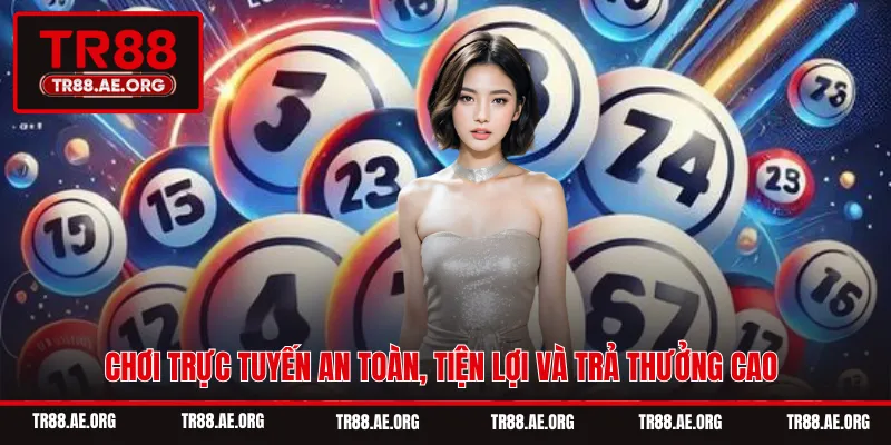 Chơi trực tuyến an toàn, tiện lợi và trả thưởng cao